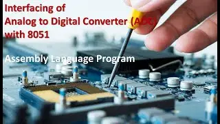 Lecture 31: Assembly language program to interface analog to digital converter (ADC) to 8051