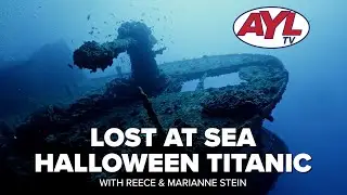Lost at Sea - Titanic Halloween with Reece & Marianne Stein