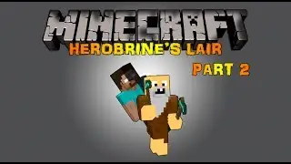Minecraft | Herobrine's Lair -Part 2