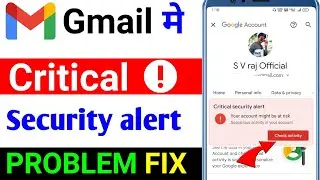 how to fix critical security issues found,l critical security alert gmail pronlem solve hindi