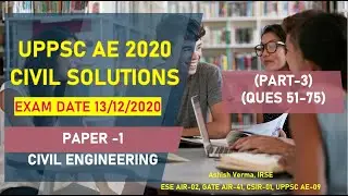 UPPSC AE 2020 Civil Paper Solutions|Answer Keys|Brief Explanations|Ques 51-75|PART-3|Civil