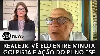 Reale Jr. vê elo entre minuta golpista e ação do PL no TSE