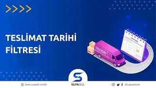 Teslimat Tarihi Filtresi ile Geç Gönderilebilecek Kargoların Önüne Geçin