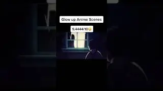 Glow up Anime scenes #shorts
