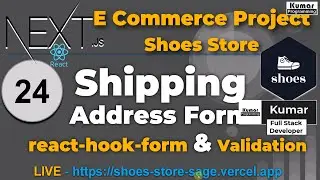 24 - Shipping Address Page | React-Hook-Form | Validation -  (Next js 15, React 19, PostgreSQL)