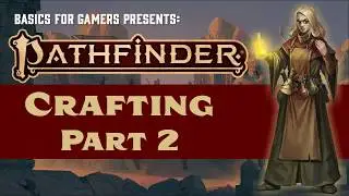 Pathfinder (2e): Basics of Crafting Part 2 (Magic Items and Precious Materials)