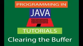 Java programming tutorial 08 - Clearing the Buffer