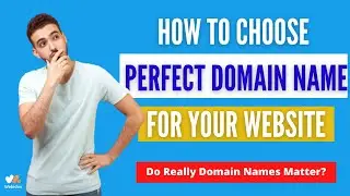 HOW TO CHOOSE THE PERFECT DOMAIN FOR YOUR WEBSITE | 