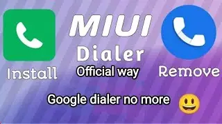 (Official way | No Root] Remove Google Dialer and Install MIUI Dialer, Contact, Message Any Xiaomi