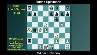 Mikhail Botvinnik vs Rudolf Spielmann  #Best Short Games #118
