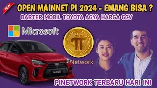 OPEN MAINNET PI NETWORK 2024, EMANG BISA ? HEBOH BARTER MOBIL DENGAN HARGA GCV - PI NETWORK TERBARU