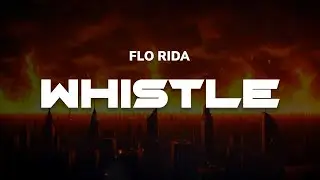 Flo Rida - Whistle | Lyrics