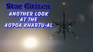 Star Citizen - Another Look at the Aopoa Khartu-Al