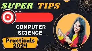 Super Tips to Score 30/30 in Computer Science Practical Board Exams (2023-24)