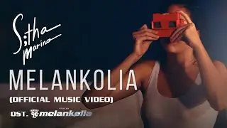 Sitha Marino - MELANKOLIA (Official Music Video) OST 'Film Generasi 90an: Melankolia'