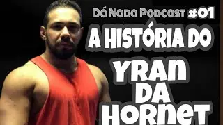 Yran da Hornet - Dá Nada Podcast #01