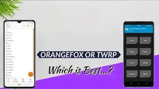 OrangeFox vs TWRP ...... Custom Recovery...| Which is Best...????