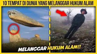 10 TEMPAT DI DUNIA YANG KEWUJUDANNYA MELANGGAR HUKUM ALAM