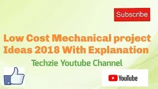 Low Cost Mechanical Project Ideas 2018 With detailed Explanation | Techzie