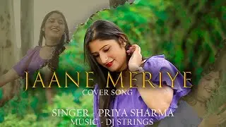 JAANE MERIYE BY Milind Gaba | COVER BY PRIYA SHARMA | LATEST PUNJABI SONG | B Praak | FEMALE VERSION