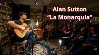 Ciclo Música en Sudestada - Alan Sutton - La Monarquía