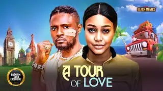 A TOUR OF LOVE--MAURICE SAM, UCHE MONTANA- Latest Nigerian Movie 2025 