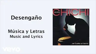 CHICHI PERALTA - Desengaño (Música y Letras)