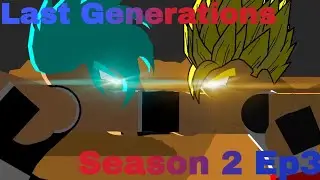 Last Generations Season 2 EP3