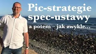 Pic-stategie, spec-ustawy, a potem jak zwykle...