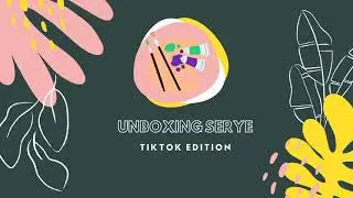 UNBOXING SERYE TikTok Edition || PRINCESS JUNETH