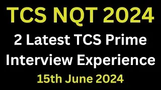 15th June 2024 - Latest Prime Interview Experiences 2024 | TCS NQT Prime Interview Questions