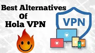 Alternatives Of Hola VPN 2024 | Top 4 Hola VPN Alternatives