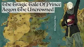 The Tragic Tale Of Aegon The Uncrowned -  Game Of Thrones History & Lore / House Of The Dragon