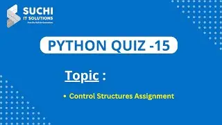Python Quiz 15 | Control structures Assignment | 