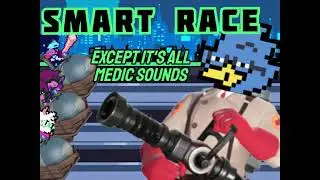 Smart Race except it's all Medic sounds