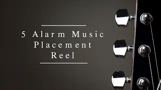 5 Alarm Placement Reel 2017