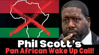 Phil Scott Get's His Pan African WAKE UP CALL!