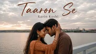 Taaron Se – Karin Kashi | Emotional Hindi Indie Song