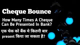 How Many Times Cheque Can Be Presented In Bank #shorts