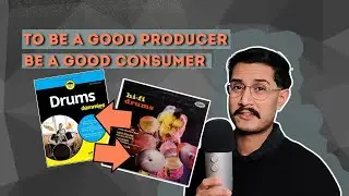 To Be a Good Producer, Be a Good Consumer...and How It Relates to Drums!