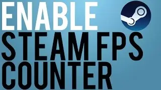 How To Enable Steam In-Game FPS Counter