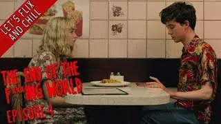 The End Of The F***ing World - Episode 4 - Let's Flix And Chill (Commentary by Stewart)