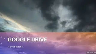 How to use and Access Google Drive