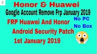 Bypass FRP Huawei Honor lock or Remove Google Account Security Patch January [ 1 January Patch ]