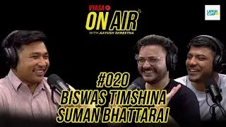 Vyasa On Air With Aayush #020 - Biswas Timshina & Suman Bhattarai