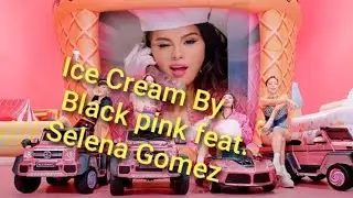 Ice Cream- black pink//Selena Gomez