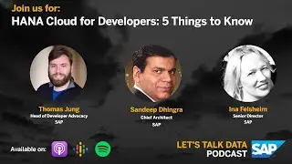 Let's Talk HANA: SAP HANA Cloud for Developers: 5 Things to Know
