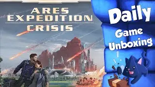 Ares Expedition Crisis   Daily Game Unboxing
