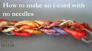 How to make an i-cord with no knitting needles - A new way to finger knit