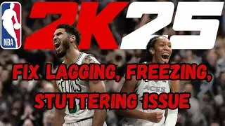 How To Fix NBA 2K25 Lagging, Freezing or Stuttering Issue On PC